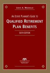 An Estate Planner's Guide to Qualified Retirement Plan Benefits cover