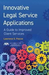 Innovative Legal Service Applications: A Guide to Improved Client Services cover