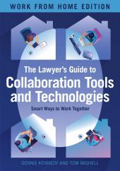 The Lawyer's Guide to Collaboration Tools and Technologies: Smart Ways to Work Together, Work from Home Edition cover