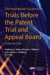 The Practitioner's Guide to Trials Before the Patent Trial and Appeal Board cover