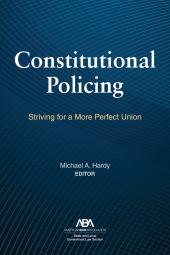 Constitutional Policing: Striving for a More Perfect Union cover