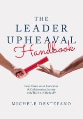 The Leader Upheaval Handbook: Lead Teams on an Innovation & Collaboration Journey with The 3-4-5 Method cover