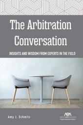 The Arbitration Conversation: Insights and Wisdom from Experts in the Field cover