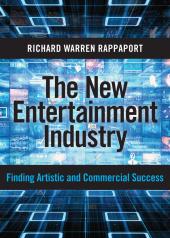 The New Entertainment Industry: Finding Artistic and Commercial Success cover