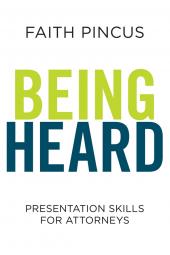 Being Heard: Presentation Skills for Attorneys cover