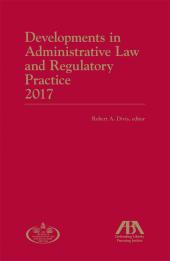 2017 Developments in Administrative Law and Regulatory Practice cover