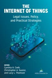 The Internet of Things (IoT): Legal Issues, Policy, & Practical Strategies cover