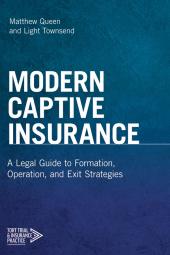 Modern Captive Insurance: A Legal Guide to Formation, Operation, and Exit Strategies cover