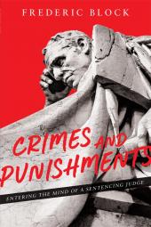 Crimes and Punishments: Entering the Mind of a Sentencing Judge cover