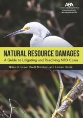 Natural Resource Damages: A Guide to Litigating and Resolving NRD Cases cover