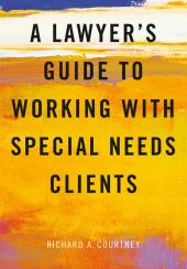A Lawyer's Guide to Working with Special Needs Clients cover
