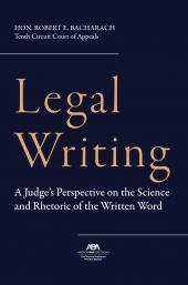 Legal Writing: A Judge's Perspective on the Science and Rhetoric of the Written Word cover