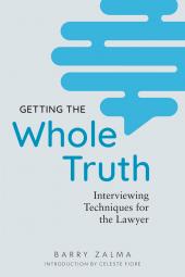 Getting the Whole Truth: Interviewing Techniques for the Lawyer cover