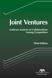 Joint Ventures: Antitrust Analysis of Collaborations Among Competitors cover