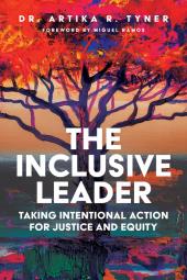 The Inclusive Leader: Taking Intentional Action for Justice and Equity cover