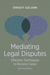 Mediating Legal Disputes: Effective Techniques to Resolve Cases cover