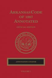 Arkansas Code of 1987 Annotated: Annotation Citator cover