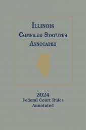 Illinois Compiled Statutes Annotated: Federal Court Rules Annotated cover