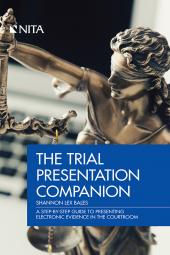 
The Trial Presentation Companion: A Step-by-Step Guide to Presenting Electronic Evidence in the Courtroom 