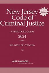 New Jersey Code of Criminal Justice: A Practical Guide cover