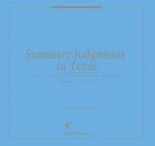 Summary Judgments in Texas: Practice, Procedure and Review 