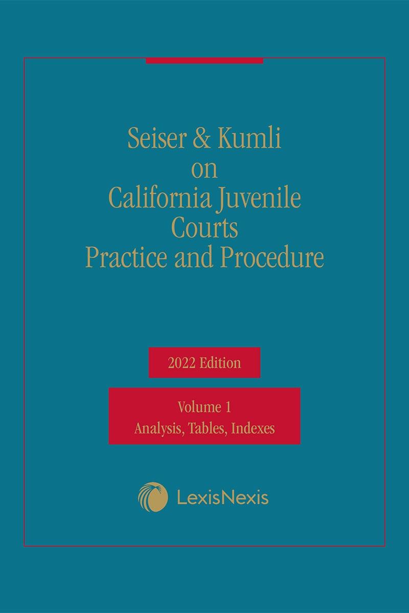 
Seiser & Kumli on California Juvenile Courts Practice and Procedure