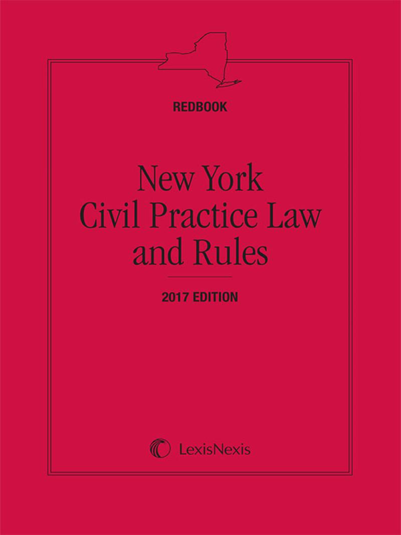 New York Civil Practice Law & Rules Redbook, 2017 Edition