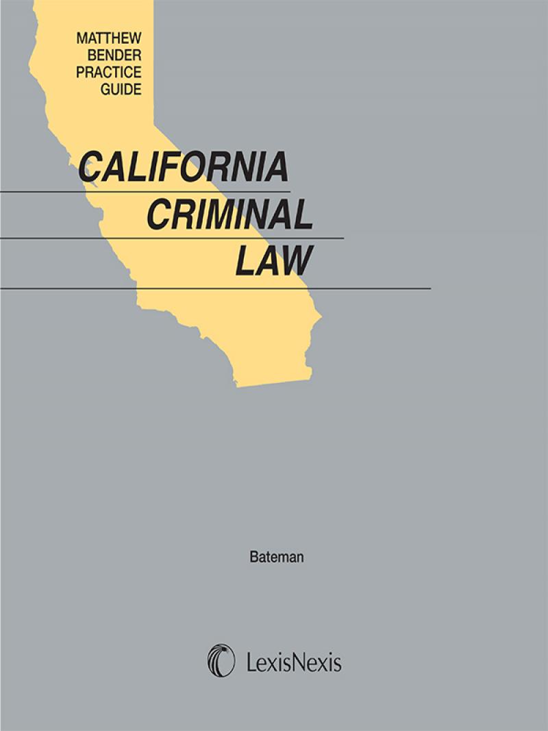Matthew Bender Practice Guide California Criminal Law Lexisnexis Store
