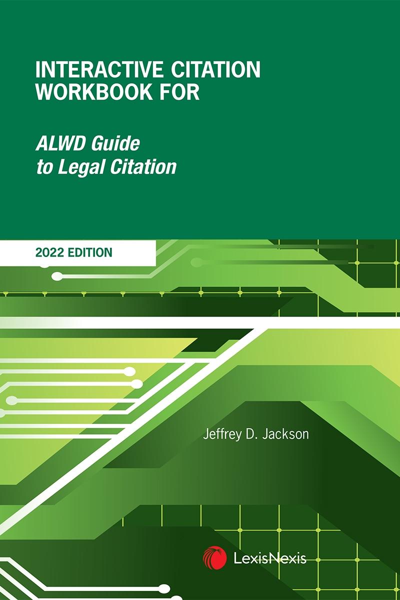 Interactive Citation Workbook for ALWD Guide to Legal Citation, 2022 Edition