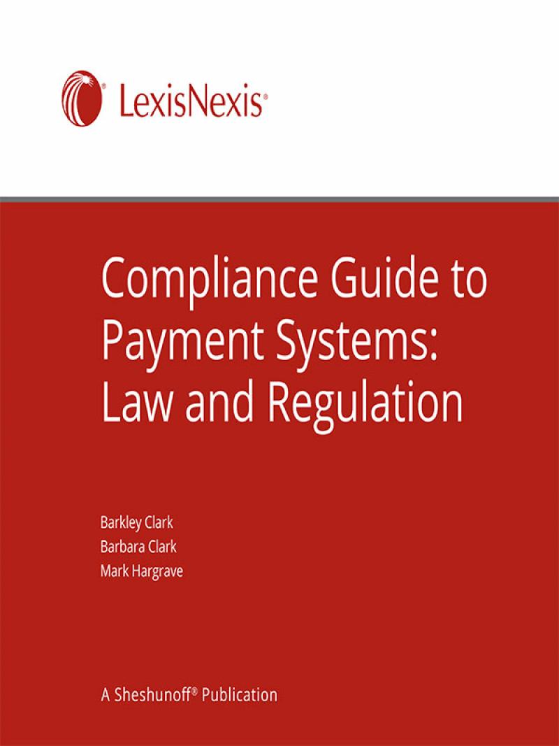 Compliance Guide To Payment Systems Law And Regulation Lexisnexis Store