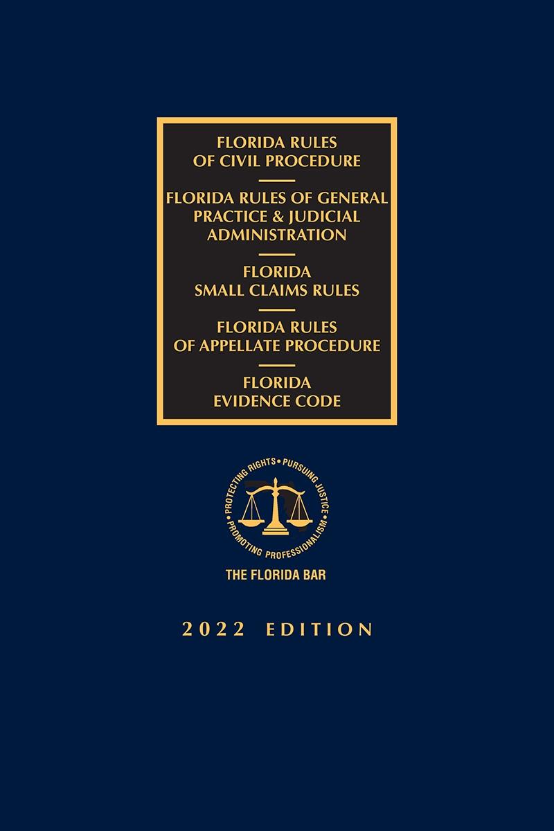 Florida Civil, Judicial, Small Claims, and Appellate Rules with Florida Evidence Code, 2022 Edition