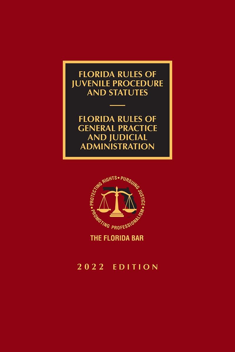 
Florida Rules of Juvenile Procedure and Statues and Rules of General Practice and Judicial Administration