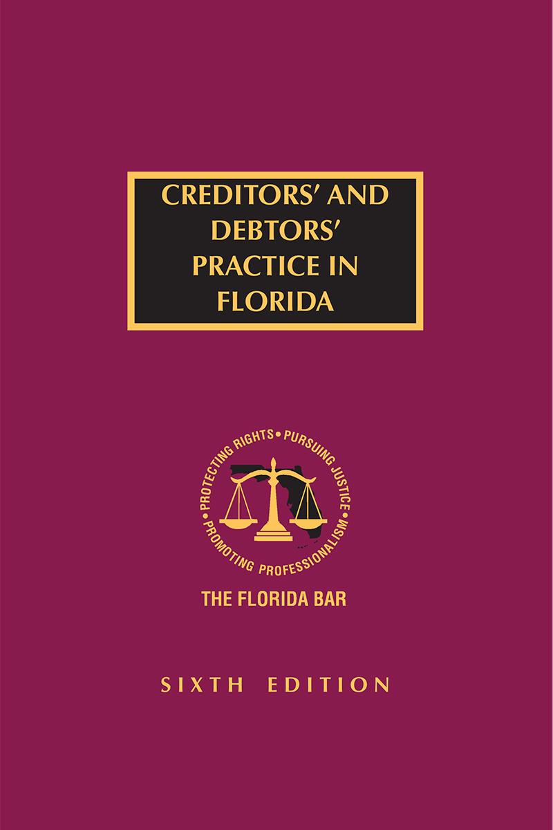 
Creditors' And Debtors' Practice in Florida, 6th Edition