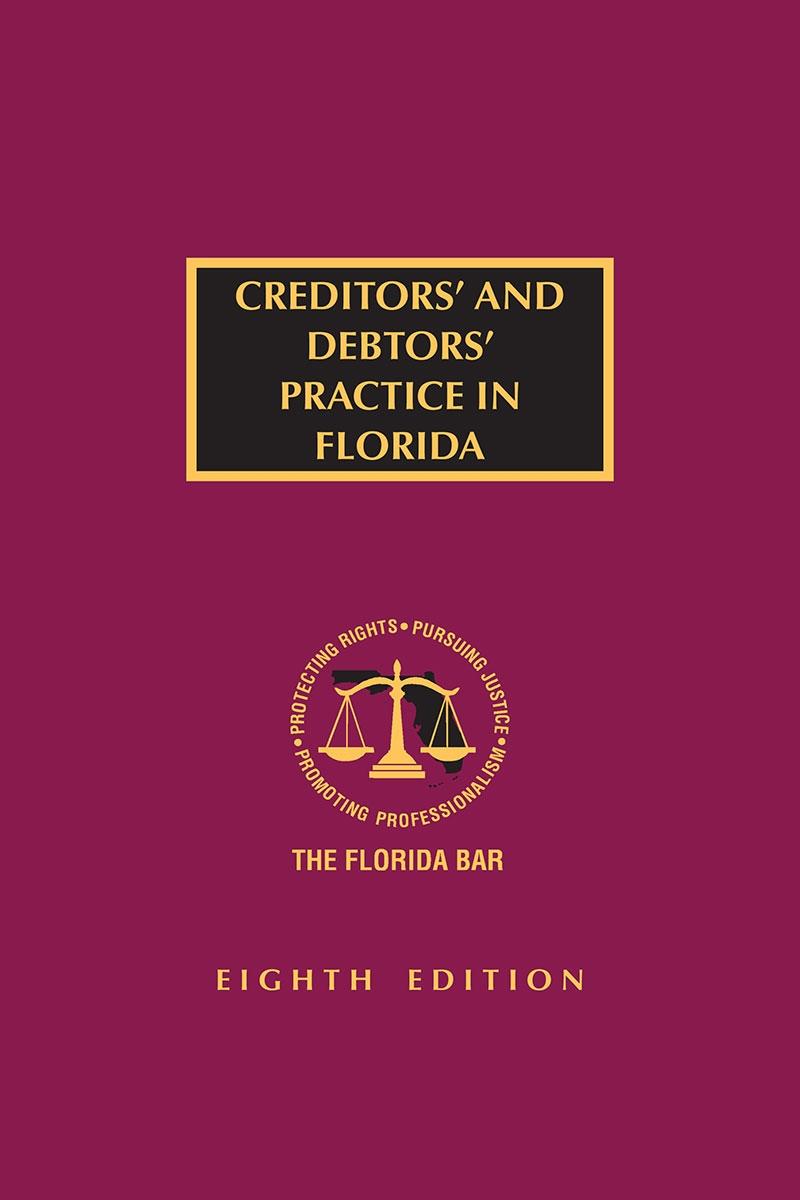 Creditors' And Debtors' Practice in Florida, Eighth Edition