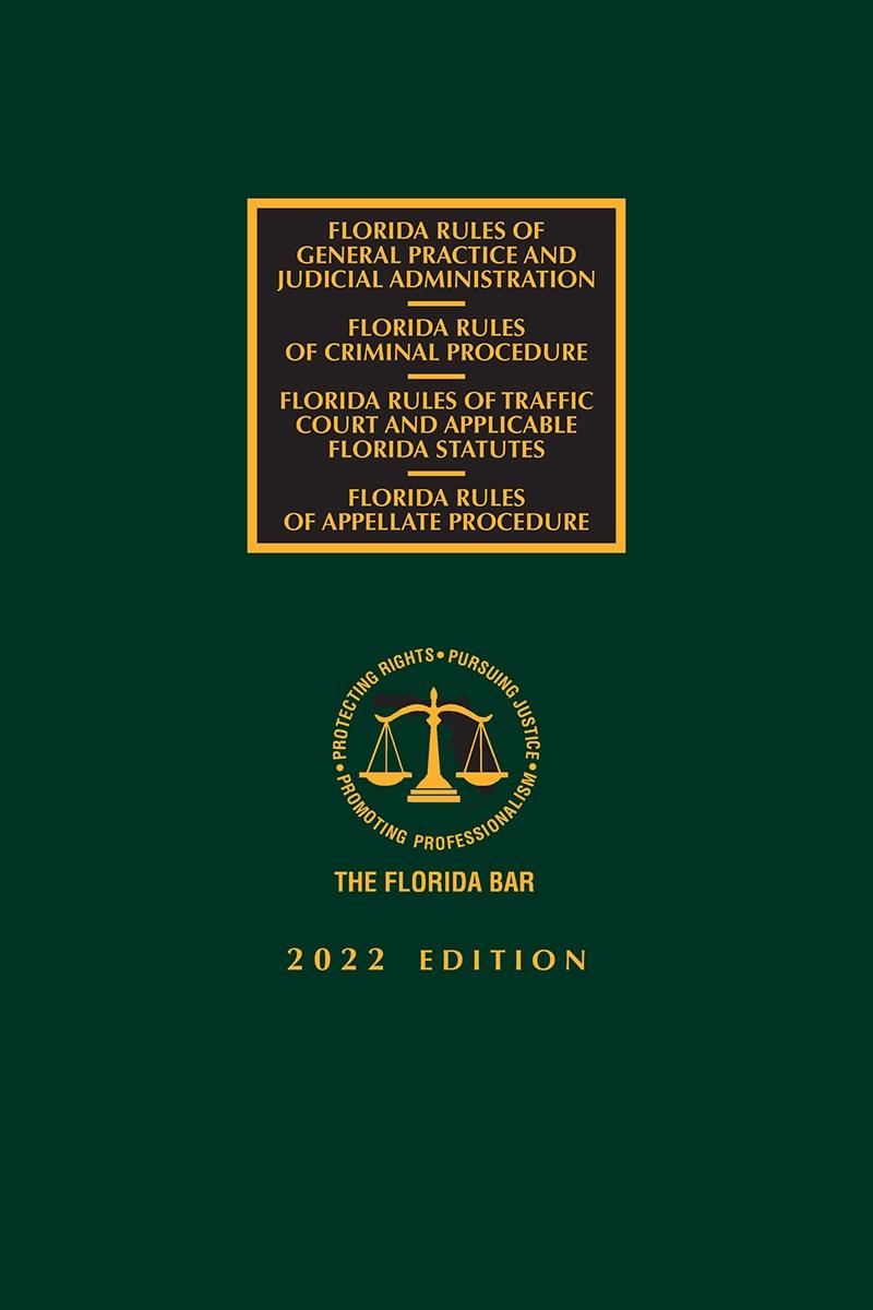 
Florida Criminal, Traffic Court, Appellate Rules of Procedure, and Rules of Judicial Administration, 2022 Edition
