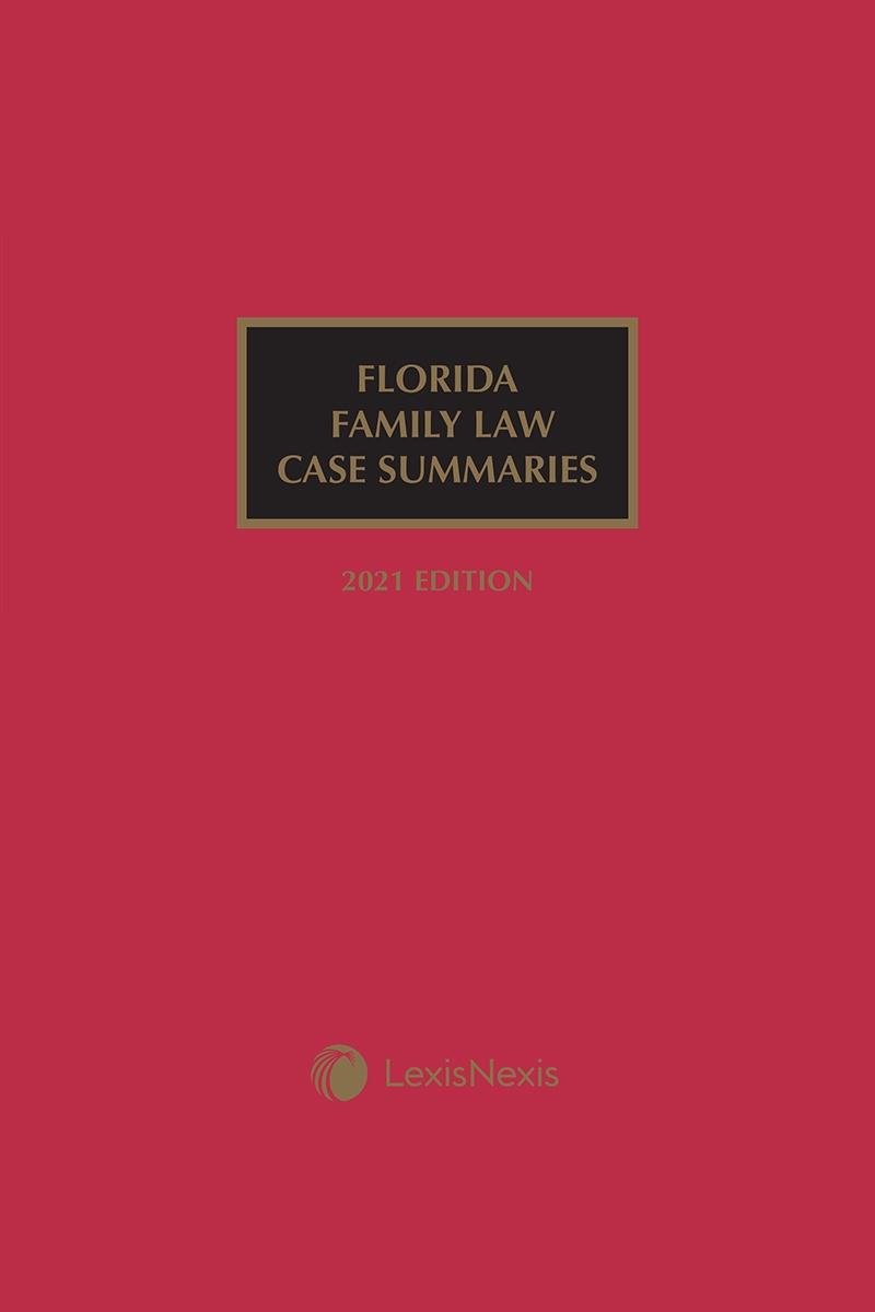 Florida Family Law Case Summaries, 2021 Edition