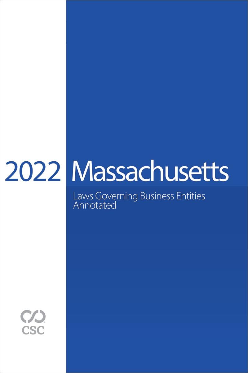 
CSC® Massachusetts Laws Governing Business Entities Annotated
