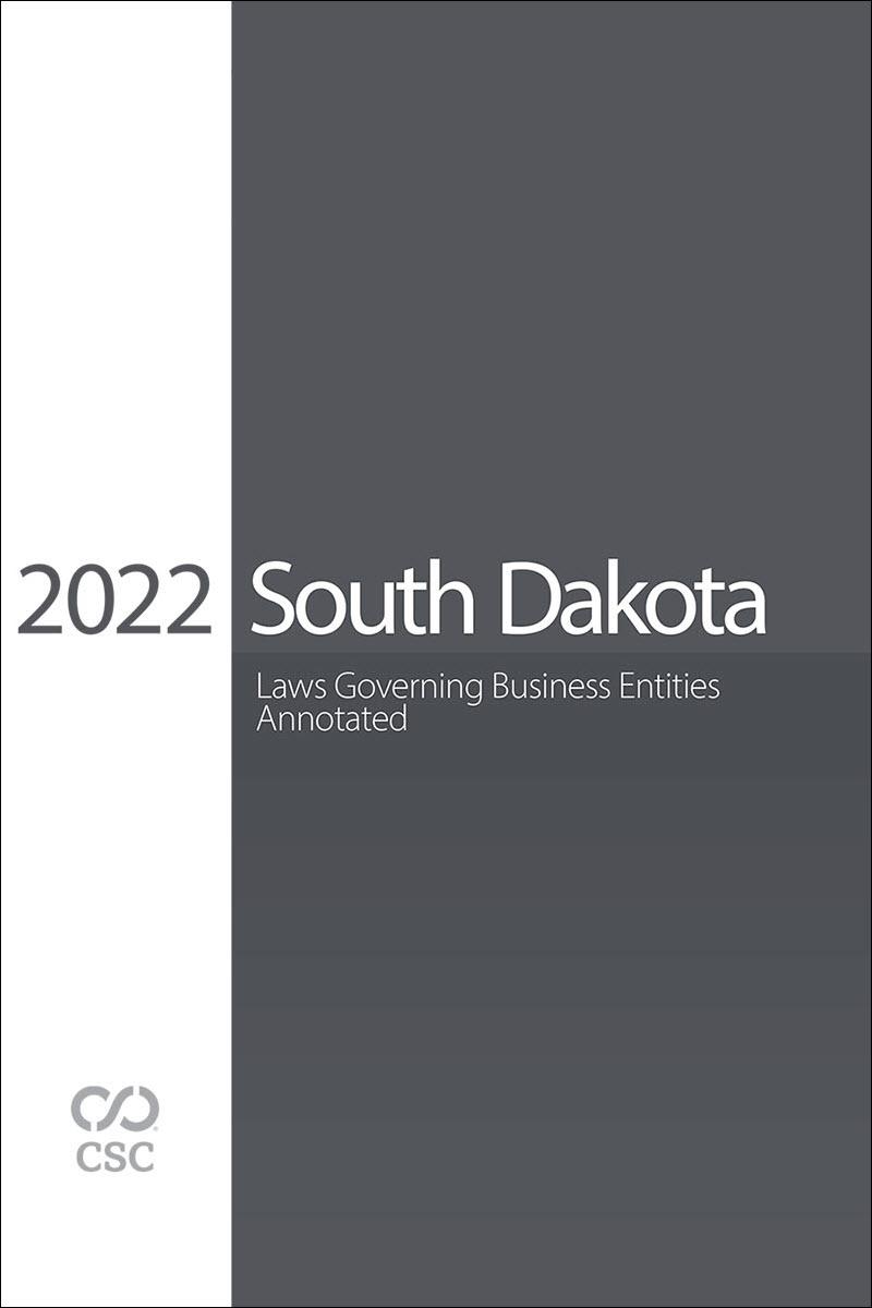 CSC South Dakota Laws Governing Business Entities Annotated, 2022 Edition