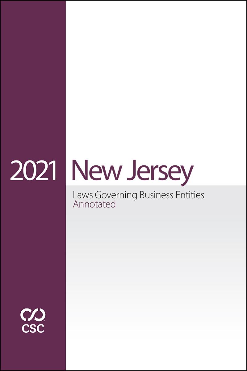 CSC® New Jersey Laws Governing Business Entities Annotated, 2021 Edition