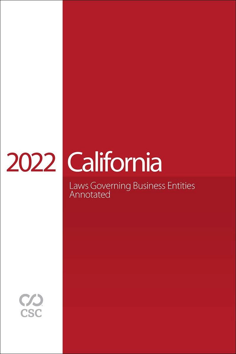 CSC® California Laws Governing Business Entities Annotated, 2022 Edition