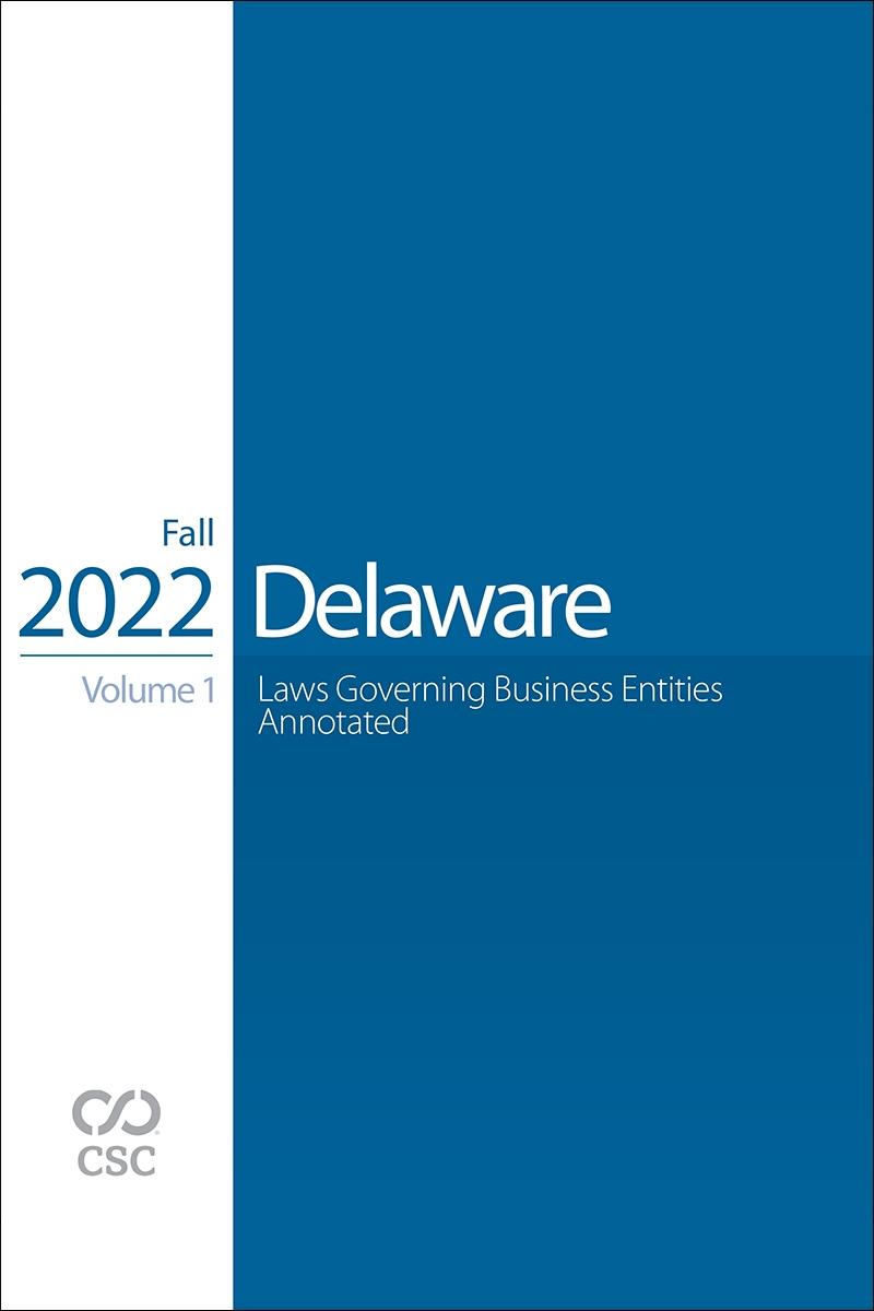 CSC Delaware Laws Governing Business Entities Annotated, Fall 2022 Edition