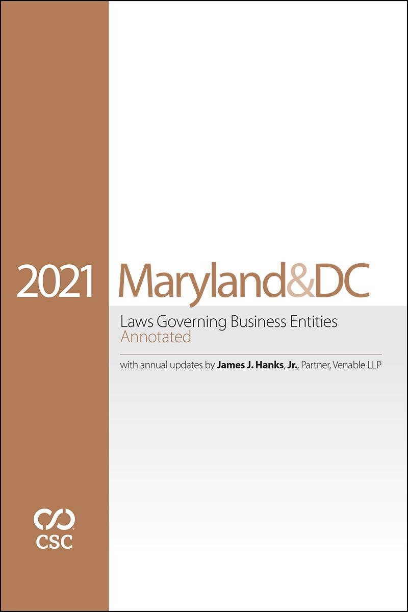 CSC® Maryland & the District of Columbia Laws Governing Business Entities Annotated, 2021 Edition