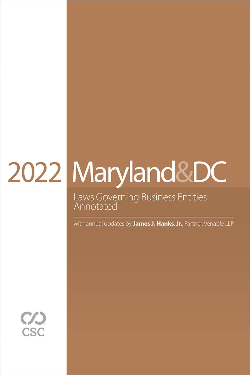 CSC Maryland & the District of Columbia Laws Governing Business Entities Annotated, 2022 Edition