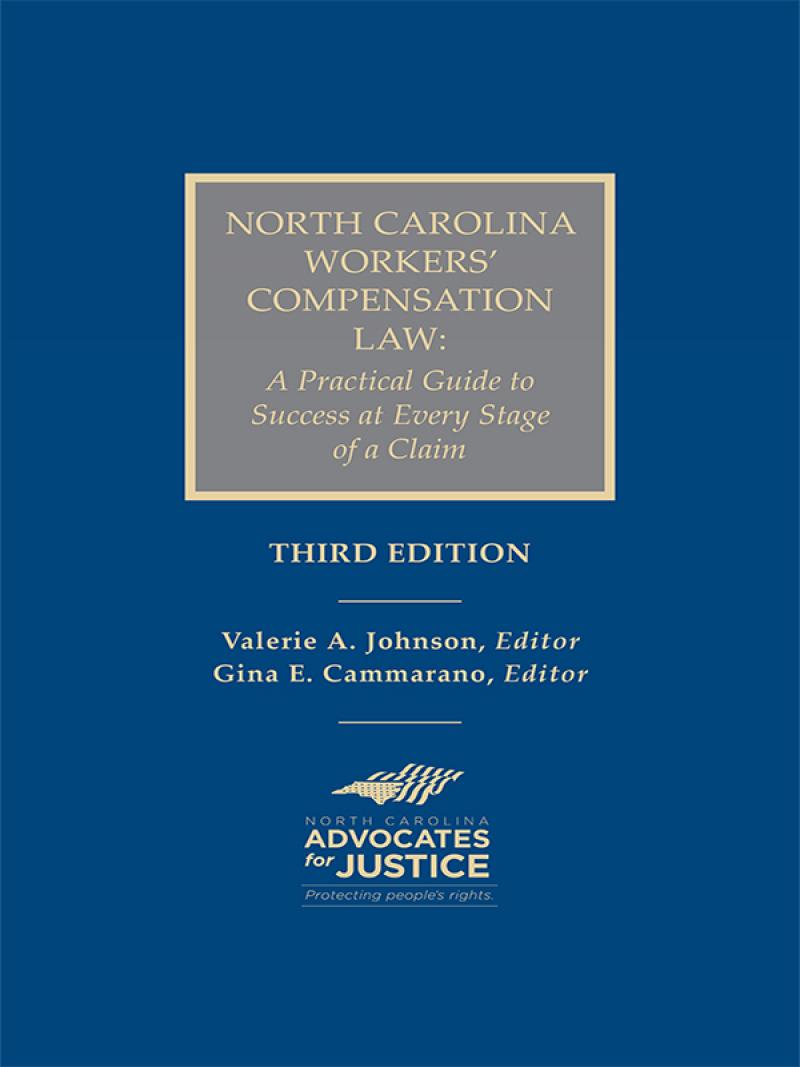 North Carolina Workers' Compensation Law: A Practical Guide to Success at Every Stage of a Claim, Third Edition 