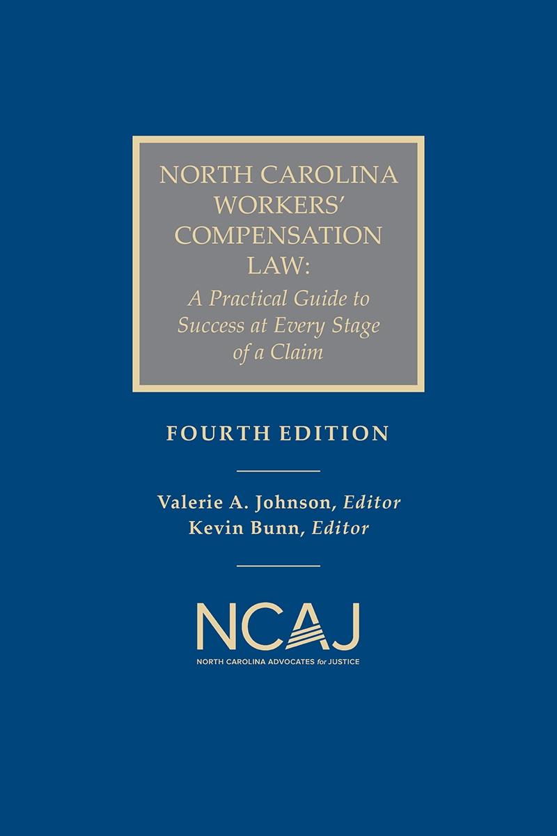 North Carolina Workers' Compensation Law: A Practical Guide to Success at Every Stage of a Claim, Fourth Edition