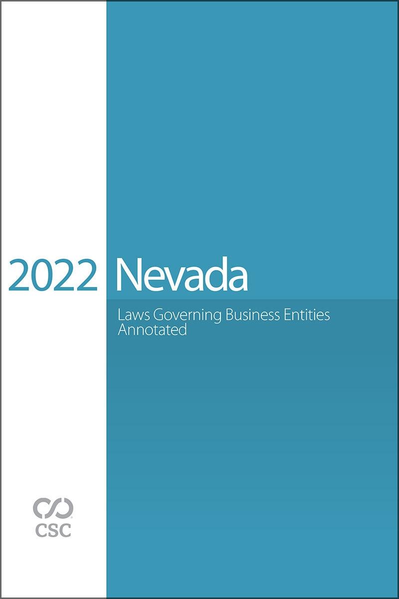 
CSC Nevada Laws Governing Business Entities Annotated, 2022 Edition