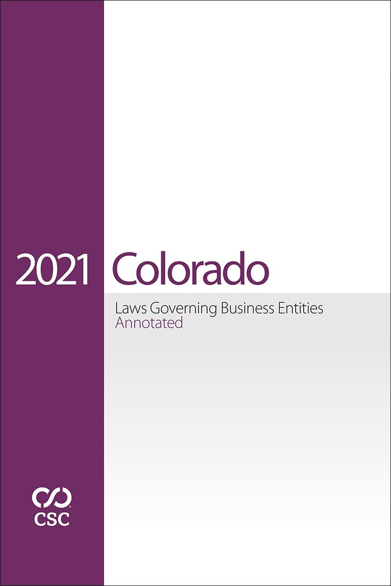 CSC® Colorado Laws Governing Business Entities Annotated, 2021 Edition