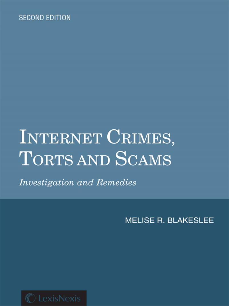 Internet Crimes Torts And Scams Investigation And Remedies Second Edition Lexisnexis Store