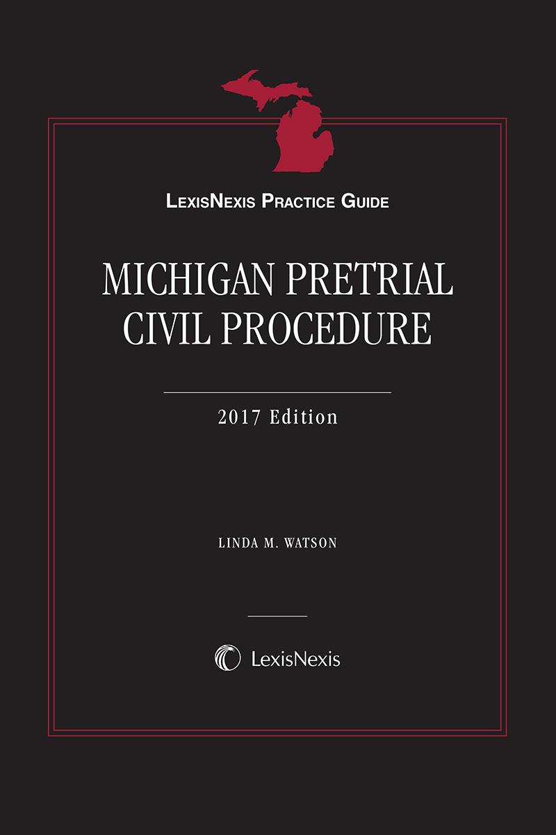 
LexisNexis Practice Guide: Michigan Pretrial Civil Procedure 
