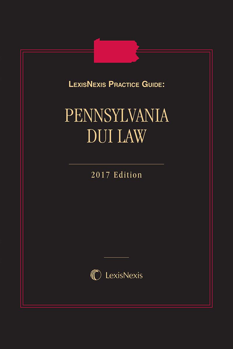 
LexisNexis Practice Guide: Pennsylvania DUI  